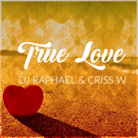 DJ RAPHAEL & CRISS W - TRUE LOVE